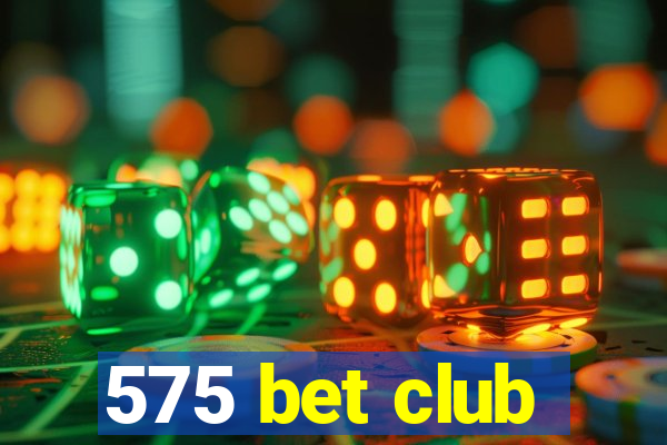 575 bet club